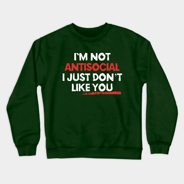 I'm Not Antisocial Crewneck Sweatshirt by EddieBalevo